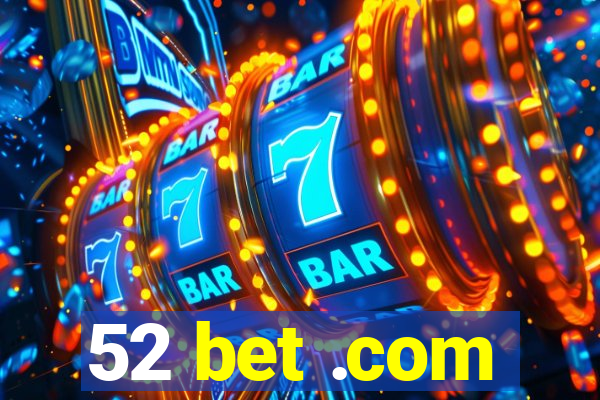 52 bet .com