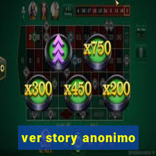 ver story anonimo