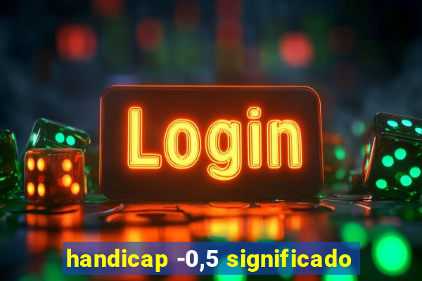 handicap -0,5 significado