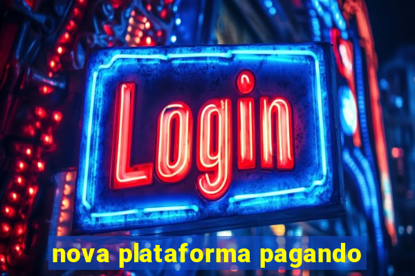 nova plataforma pagando