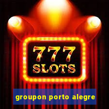 groupon porto alegre