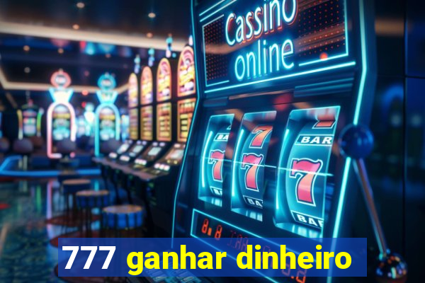 777 ganhar dinheiro