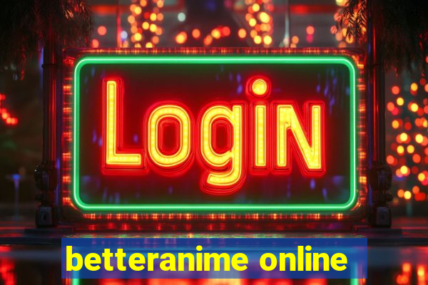 betteranime online