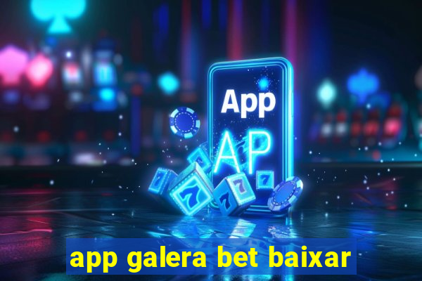 app galera bet baixar