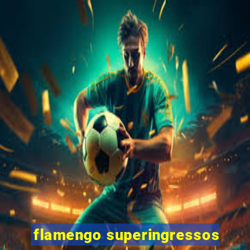 flamengo superingressos