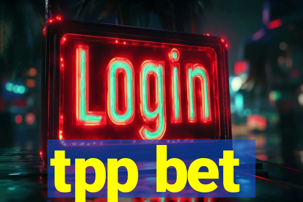 tpp bet