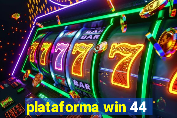 plataforma win 44