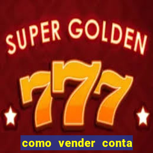 como vender conta de jogos