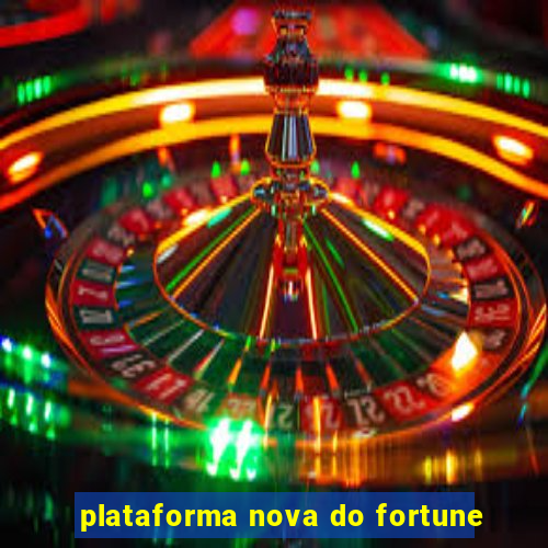 plataforma nova do fortune