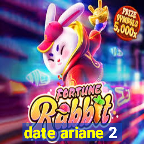 date ariane 2