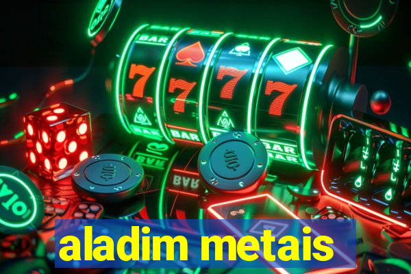 aladim metais