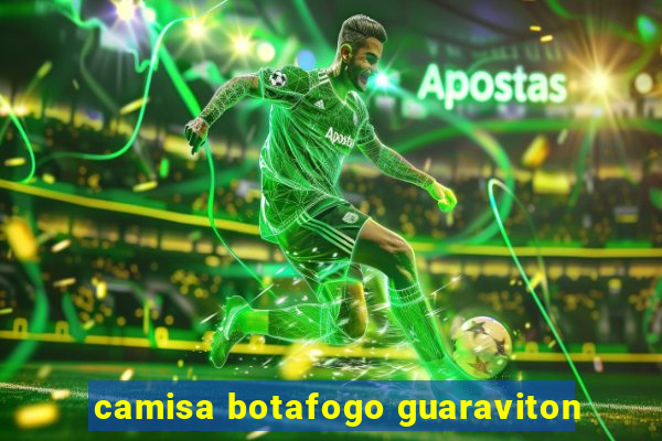 camisa botafogo guaraviton