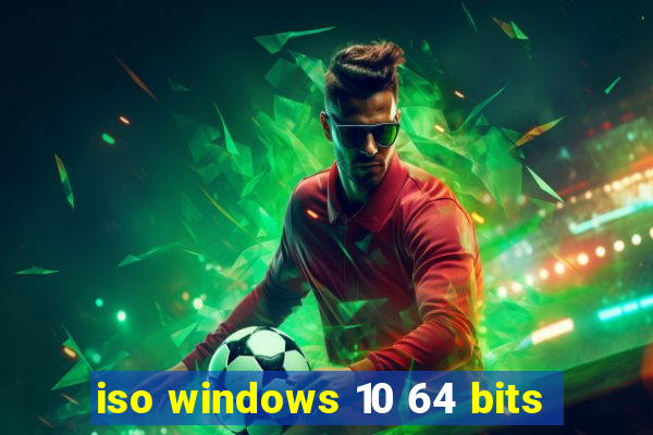 iso windows 10 64 bits