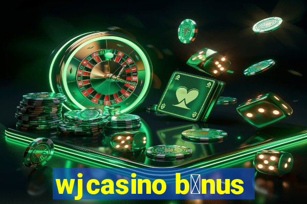 wjcasino b么nus