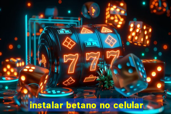 instalar betano no celular