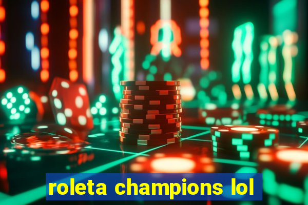 roleta champions lol