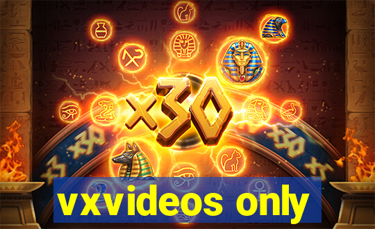 vxvideos only