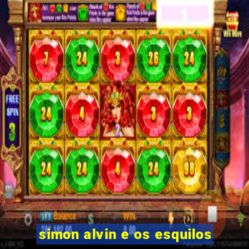 simon alvin e os esquilos