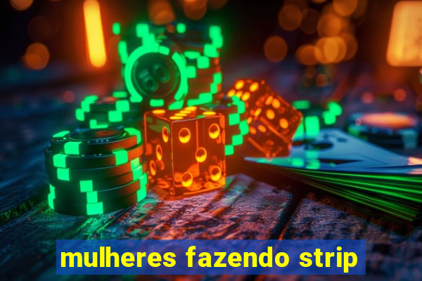 mulheres fazendo strip