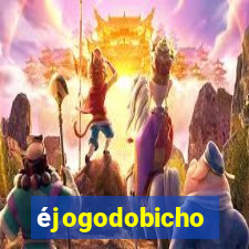 éjogodobicho