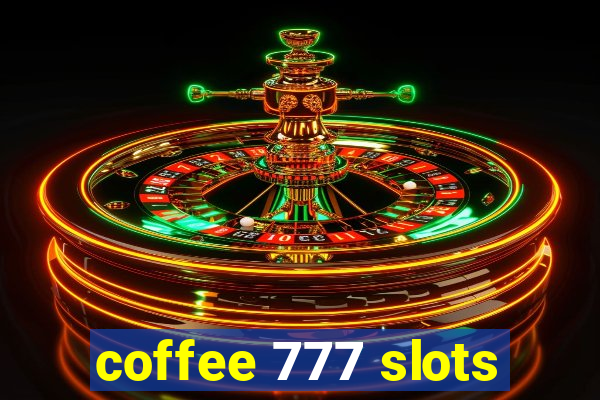 coffee 777 slots