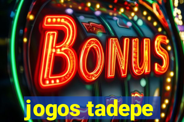 jogos tadepe