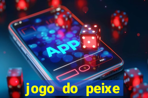 jogo do peixe ganhar dinheiro