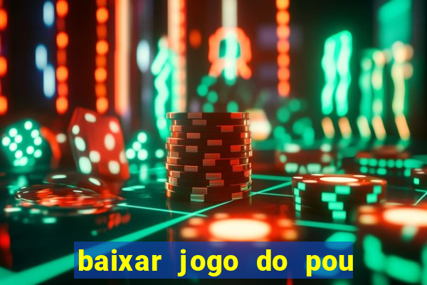 baixar jogo do pou no play store