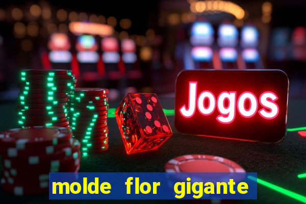 molde flor gigante de organza