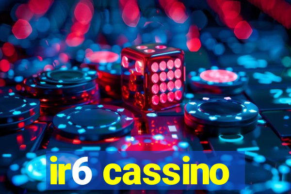 ir6 cassino