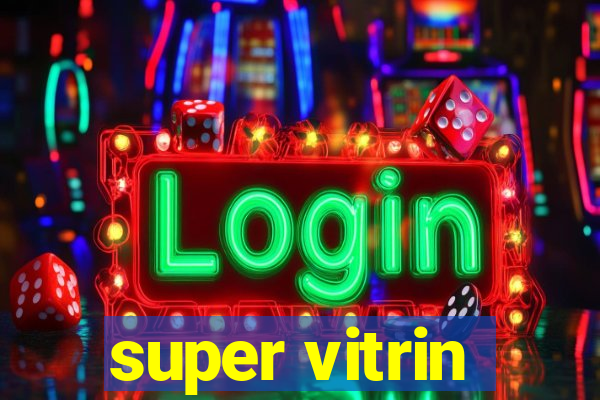 super vitrin