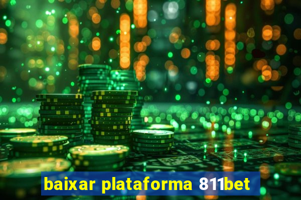 baixar plataforma 811bet