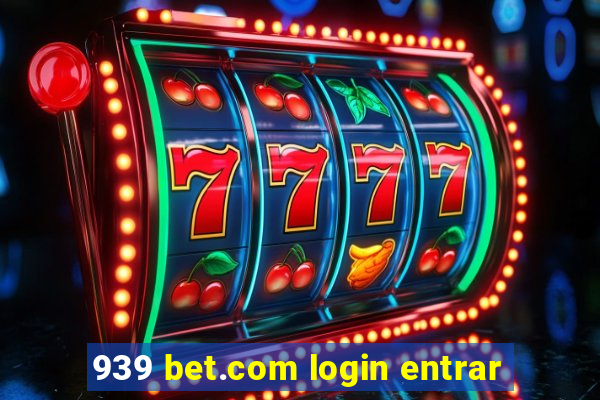 939 bet.com login entrar