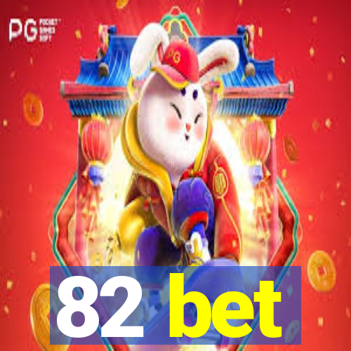 82 bet