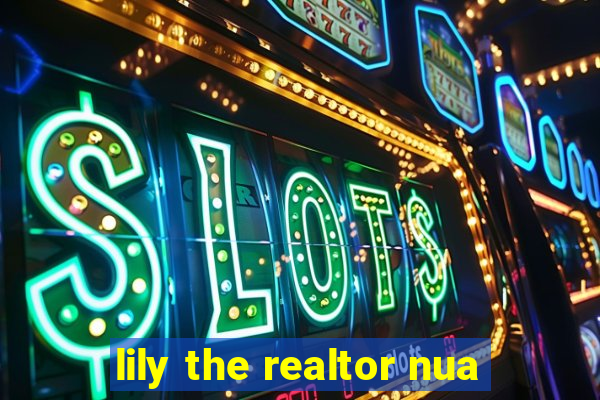 lily the realtor nua