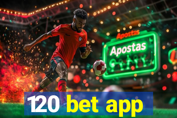 120 bet app