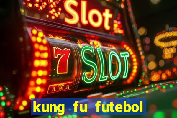 kung fu futebol clube completo dublado