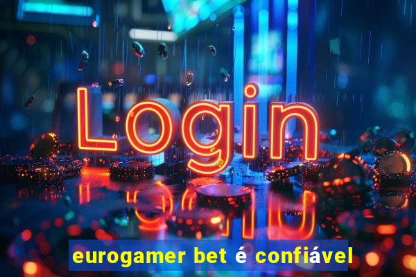 eurogamer bet é confiável