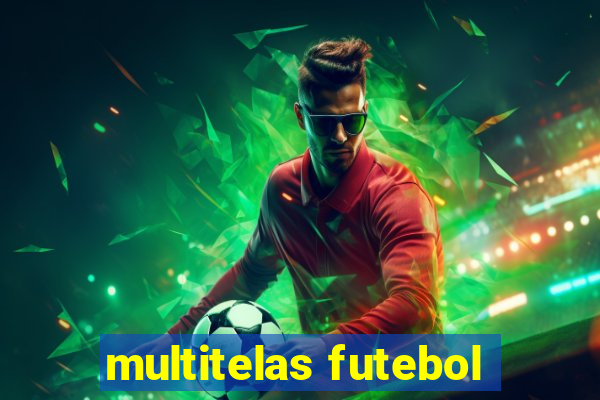 multitelas futebol