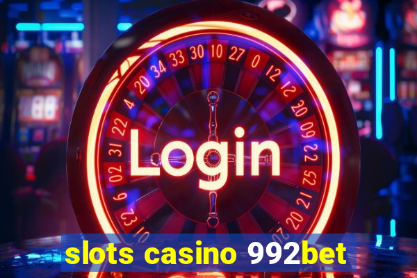 slots casino 992bet