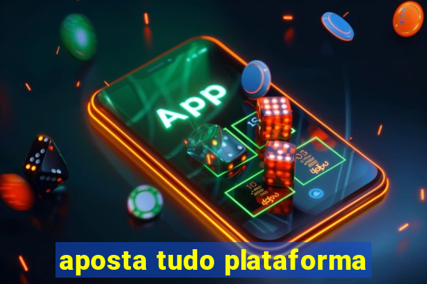 aposta tudo plataforma