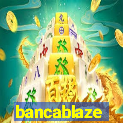 bancablaze