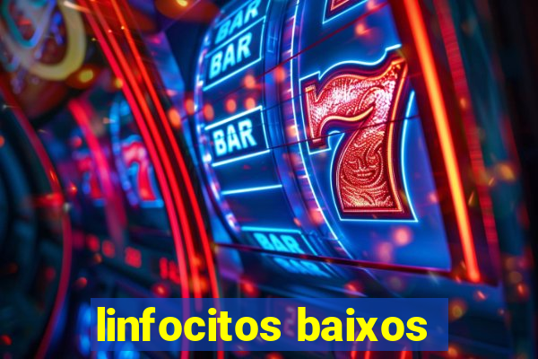 linfocitos baixos