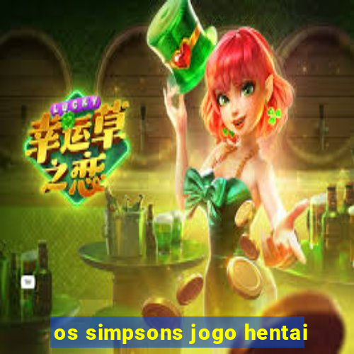 os simpsons jogo hentai