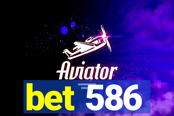 bet 586