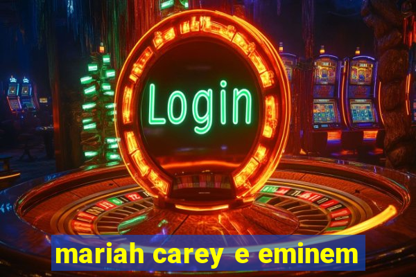 mariah carey e eminem