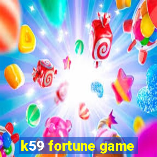 k59 fortune game