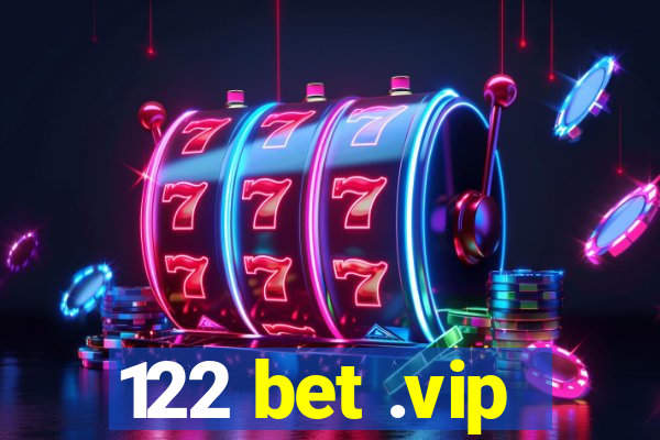 122 bet .vip