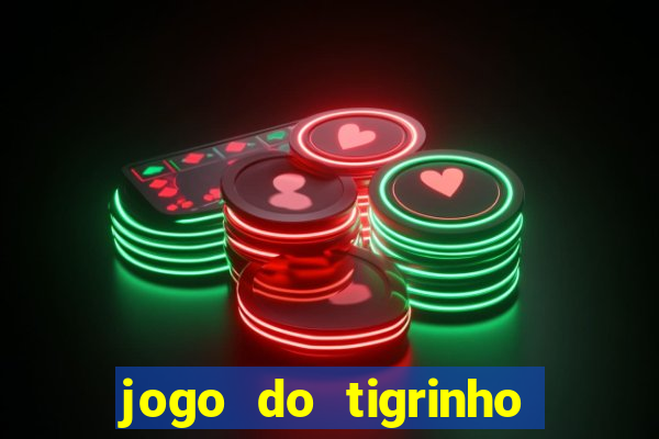 jogo do tigrinho gratis sem deposito