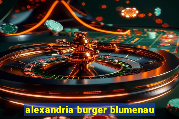 alexandria burger blumenau